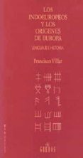los indoeuropeos y los origenes de europa: lenguaje e historia (2 ª ed.)-francisco villar-9788424917876 los indoeuropeos y los origenes de europa: lenguaje e historia (2 ª ed.)-francisco villar-9788424917876