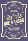 historias que marcan: origen y significado de 50 marcas graficas-eduardo herrera-leire f. iñurritegui-9788425230776 historias que marcan: origen y significado de 50 marcas graficas-eduardo herrera-leire f. iñurritegui-9788425230776