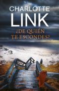 ¿de quién te escondes? (ebook)-charlotte link-9788425355776 ¿de quién te escondes? (ebook)-charlotte link-9788425355776