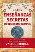 las enseñanzas secretas de todos los tiempos-manly p. hall-9788427036376 las enseñanzas secretas de todos los tiempos-manly p. hall-9788427036376