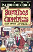 esos sufridos cientificos (esa horrible ciencia)-nick arnold-9788427220676 esos sufridos cientificos (esa horrible ciencia)-nick arnold-9788427220676