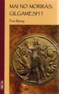 mai moriras gilgamesh!-pere morey-9788427382176 mai moriras gilgamesh!-pere morey-9788427382176