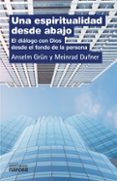 una espiritualidad desde abajo: el dialogo con dios desde el fond o de la persona-anselm grun-meinrad dufner-9788427713376 una espiritualidad desde abajo: el dialogo con dios desde el fond o de la persona-anselm grun-meinrad dufner-9788427713376
