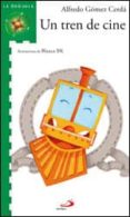 un tren de cine-alfredo gomez cerda-9788428537476 un tren de cine-alfredo gomez cerda-9788428537476