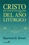 cristo en los evangelios del año liturgico-raymond e. brown-9788429318876 cristo en los evangelios del año liturgico-raymond e. brown-9788429318876