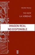 yo soy la verdad-michel henry-9788430114276 yo soy la verdad-michel henry-9788430114276