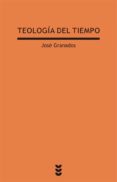 teologia del tiempo-jose granados garcia-9788430118076 teologia del tiempo-jose granados garcia-9788430118076