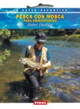pesca con mosca para principiantes-didier ducloux-9788430538676 pesca con mosca para principiantes-didier ducloux-9788430538676