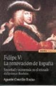 felipe v: la renovacion de españa. sociedad y economia en el rein ado del primer borbon-agustin gonzalez enciso-9788431320676 felipe v: la renovacion de españa. sociedad y economia en el rein ado del primer borbon-agustin gonzalez enciso-9788431320676