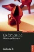 lo femenino: genero y diferencia (3ª ed.)-carlos goñi-9788431325176 lo femenino: genero y diferencia (3ª ed.)-carlos goñi-9788431325176