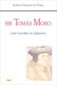 sir tomas moro: lord canciller de inglaterra-andres vazquez de prada-9788432132476 sir tomas moro: lord canciller de inglaterra-andres vazquez de prada-9788432132476