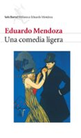 una comedia ligera-eduardo mendoza-9788432207976 una comedia ligera-eduardo mendoza-9788432207976