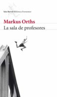 la sala de profesores-markus orths-9788432209376 la sala de profesores-markus orths-9788432209376