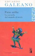 patas arriba: la escuela del mundo al reves-eduardo galeano-9788432312076 patas arriba: la escuela del mundo al reves-eduardo galeano-9788432312076