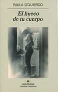 el hueco de tu cuerpo-paula izquierdo-9788433924476 el hueco de tu cuerpo-paula izquierdo-9788433924476