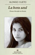 la hora azul (premio herralde de novela 2005)-alonso cueto-9788433968876 la hora azul (premio herralde de novela 2005)-alonso cueto-9788433968876