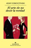 el arte de no decir la verdad-adam soboczynski-9788433975676 el arte de no decir la verdad-adam soboczynski-9788433975676