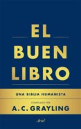 el buen libro: una biblia humanista-a. c. grayling-9788434400276 el buen libro: una biblia humanista-a. c. grayling-9788434400276