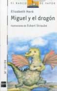 miguel y el dragon (5ª ed.)-elisabeth heck-9788434811676 miguel y el dragon (5ª ed.)-elisabeth heck-9788434811676