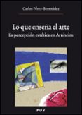 lo que enseña el arte: la percepcion estetica en arnheim-carlos e. perez-bermudez-9788437077376 lo que enseña el arte: la percepcion estetica en arnheim-carlos e. perez-bermudez-9788437077376