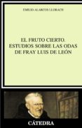el fruto cierto: estudios sobre las odas de fray luis de leon-emilio alarcos llorach-emilio martinez mata-9788437623276 el fruto cierto: estudios sobre las odas de fray luis de leon-emilio alarcos llorach-emilio martinez mata-9788437623276