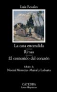 la casa encendida; rimas; el contenido del corazon-luis rosales-noemi montetes-mairal y laburta-9788437627076 la casa encendida; rimas; el contenido del corazon-luis rosales-noemi montetes-mairal y laburta-9788437627076