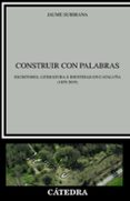 construir con palabras: escritores, literatura e identidad en cataluña (1859-2019)-jaume subirana-9788437638676 construir con palabras: escritores, literatura e identidad en cataluña (1859-2019)-jaume subirana-9788437638676