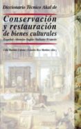 diccionario tecnico akal de conservacion y restauracion de bienes culturales español-aleman-ingles-italiano-frances-9788446012276 diccionario tecnico akal de conservacion y restauracion de bienes culturales español-aleman-ingles-italiano-frances-9788446012276
