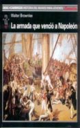 la armada que vencio a napoleon-walter brownlee-9788446016076 la armada que vencio a napoleon-walter brownlee-9788446016076