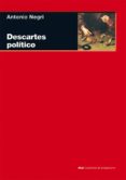 descartes, político o de la razonable ideología-antonio negri-9788446024576 descartes, político o de la razonable ideología-antonio negri-9788446024576
