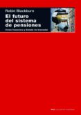 el futuro del sistema de pensiones: crisis financiera y estado de bienestar-robin blackburn-9788446027676 el futuro del sistema de pensiones: crisis financiera y estado de bienestar-robin blackburn-9788446027676