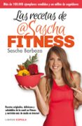 las recetas de sascha fitness: recetas originales, deliciosas y saludables de la especialista en fitness y nutricion mas de moda-sascha barboza-9788448021276 las recetas de sascha fitness: recetas originales, deliciosas y saludables de la especialista en fitness y nutricion mas de moda-sascha barboza-9788448021276