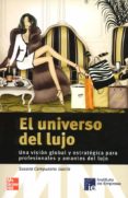 (i.b.d.) el universo del lujo: una vision global y estrategica de los amantes del lujo-susana campuzano garcia-9788448160876 (i.b.d.) el universo del lujo: una vision global y estrategica de los amantes del lujo-susana campuzano garcia-9788448160876