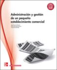 administración y gestión del pequeño establecimiento comercial. grado medio. (técnico en comercio).-9788448184476 administración y gestión del pequeño establecimiento comercial. grado medio. (técnico en comercio).-9788448184476