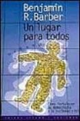 un lugar para todos: como fortalecer la democracia y la sociedad civil-benjamin r. barber-9788449308376 un lugar para todos: como fortalecer la democracia y la sociedad civil-benjamin r. barber-9788449308376