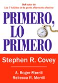 primero, lo primero: vivir, amar, aprender, dejar un legado-a. roger merrill-stephen r. covey-rebecca r. merrill-9788449322976 primero, lo primero: vivir, amar, aprender, dejar un legado-a. roger merrill-stephen r. covey-rebecca r. merrill-9788449322976