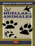 huellas de animales: introduccion a las especies ibericas (cuader nos de naturaleza tundra)-victor j. hernandez-9788461296576 huellas de animales: introduccion a las especies ibericas (cuader nos de naturaleza tundra)-victor j. hernandez-9788461296576