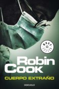 cuerpo extraño (ebook)-robin cook-9788466345576 cuerpo extraño (ebook)-robin cook-9788466345576