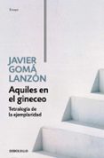 aquiles en el gineceo (tetralogía de la ejemplaridad)-javier goma lanzon-9788466346276 aquiles en el gineceo (tetralogía de la ejemplaridad)-javier goma lanzon-9788466346276