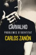 carvalho: problemes d identitat-carlos zanon-9788466424776 carvalho: problemes d identitat-carlos zanon-9788466424776