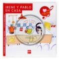 irene y pablo en casa (incluye cd)-9788467508376 irene y pablo en casa (incluye cd)-9788467508376