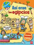 así eran los egipcios (sabelotodo)-9788467574876 así eran los egipcios (sabelotodo)-9788467574876
