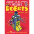 robots: juguetes de papel moviles-john malam-9788468331676 robots: juguetes de papel moviles-john malam-9788468331676