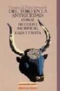 del toro en la antigüedad: animal de culto, sacrificio, caza y fi esta-francisco j. flores arroyuelo-9788470308376 del toro en la antigüedad: animal de culto, sacrificio, caza y fi esta-francisco j. flores arroyuelo-9788470308376