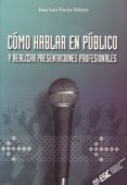 como hablar en publico y realizar presentaciones profesionales-juan luis urcola telleria-9788473563376 como hablar en publico y realizar presentaciones profesionales-juan luis urcola telleria-9788473563376