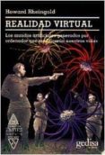 realidad virtual: los mundos artificiales generados por ordenador que modificaran nuestras vidas-howard rheingold-9788474324976 realidad virtual: los mundos artificiales generados por ordenador que modificaran nuestras vidas-howard rheingold-9788474324976