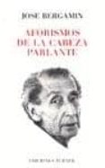 aforismos de la cabeza parlante-jose bergamin-9788475060576 aforismos de la cabeza parlante-jose bergamin-9788475060576