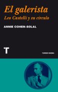 el galerista: leo castelli y su circulo-annie cohen-solal-9788475065076 el galerista: leo castelli y su circulo-annie cohen-solal-9788475065076