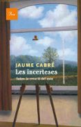 les incerteses-jaume cabre-9788475885476 les incerteses-jaume cabre-9788475885476