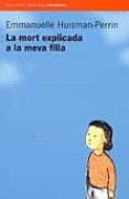 la mort explicada a la meva filla-emmanuelle huisman-perrin-9788475965376 la mort explicada a la meva filla-emmanuelle huisman-perrin-9788475965376